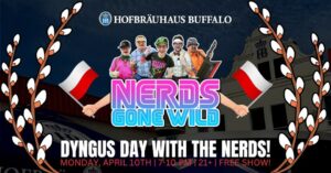 Nerds Gone Wild Hofbrauhaus Buffalo Dyngus Day 2023