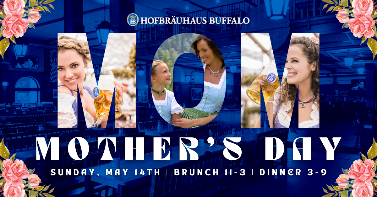 Mother's Day - Hofbräuhaus Buffalo